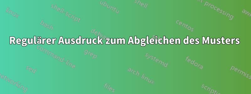 Regulärer Ausdruck zum Abgleichen des Musters