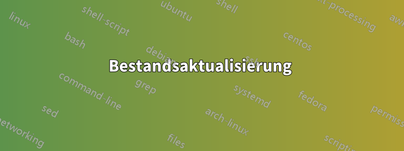 Bestandsaktualisierung