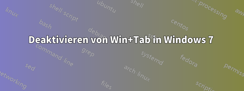 Deaktivieren von Win+Tab in Windows 7