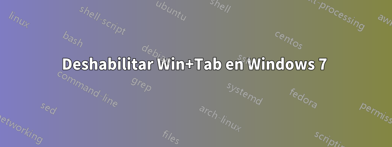 Deshabilitar Win+Tab en Windows 7