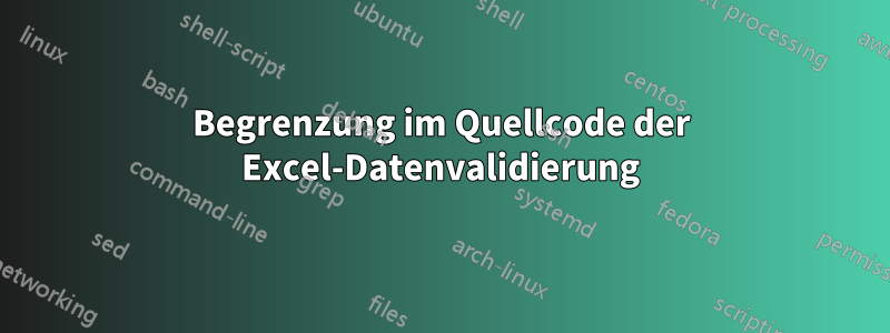 Begrenzung im Quellcode der Excel-Datenvalidierung