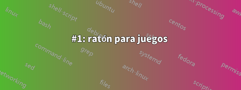 #1: ratón para juegos