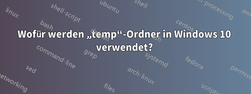 Wofür werden „temp“-Ordner in Windows 10 verwendet?