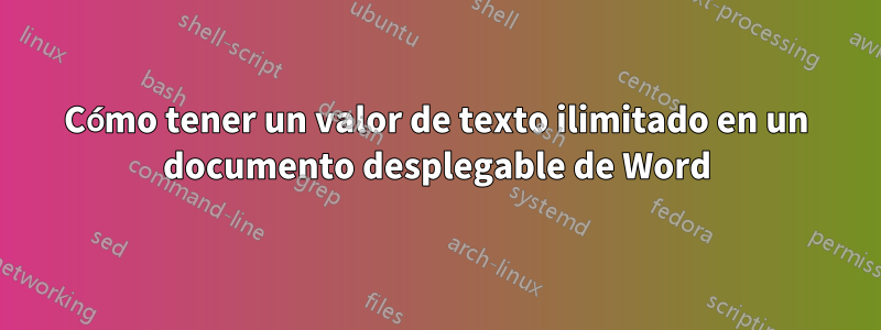 Cómo tener un valor de texto ilimitado en un documento desplegable de Word