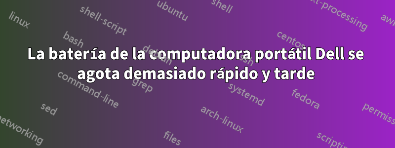 La batería de la computadora portátil Dell se agota demasiado rápido y tarde