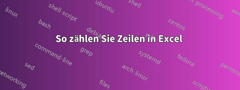 So zählen Sie Zeilen in Excel