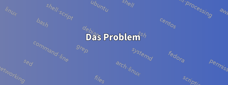 Das Problem