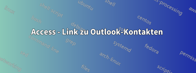 Access - Link zu Outlook-Kontakten