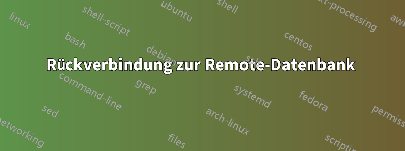 Rückverbindung zur Remote-Datenbank