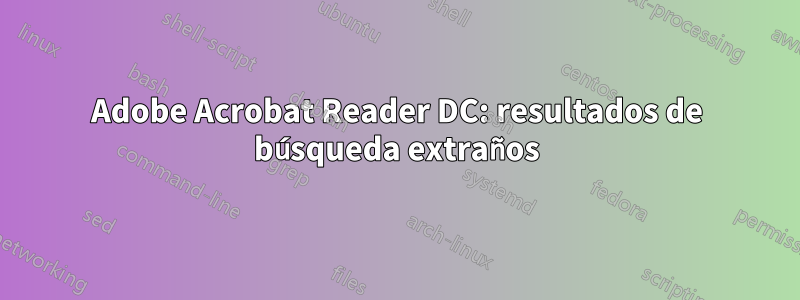 Adobe Acrobat Reader DC: resultados de búsqueda extraños