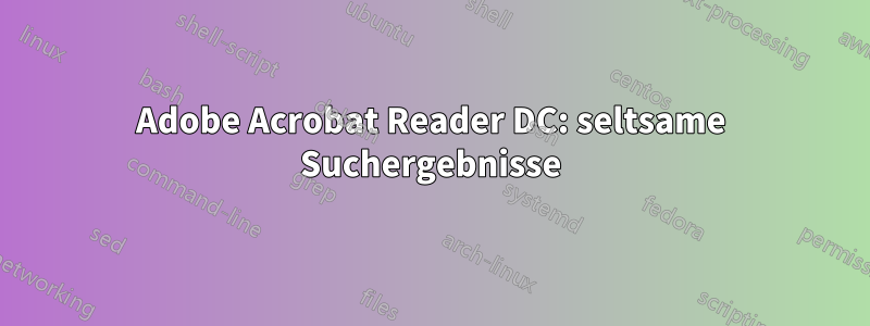 Adobe Acrobat Reader DC: seltsame Suchergebnisse