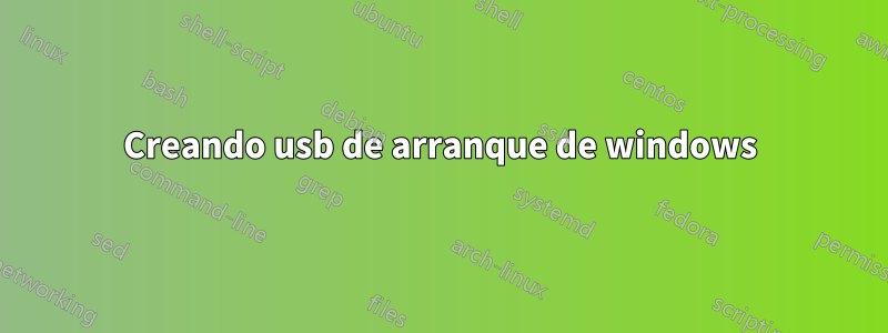 Creando usb de arranque de windows