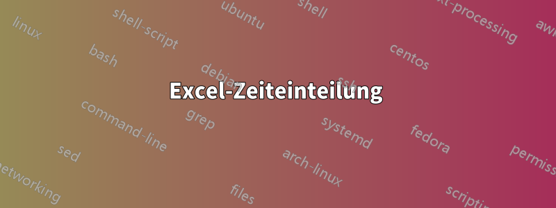 Excel-Zeiteinteilung