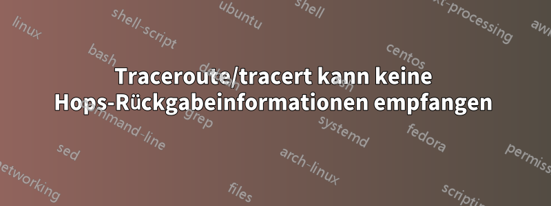 Traceroute/tracert kann keine Hops-Rückgabeinformationen empfangen