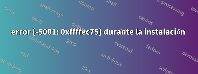 error {-5001: 0xffffec75} durante la instalación
