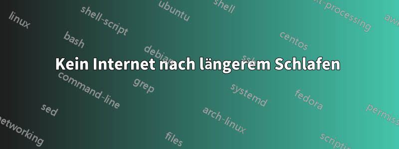 Kein Internet nach längerem Schlafen