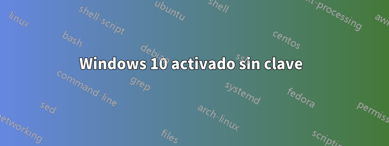 Windows 10 activado sin clave 