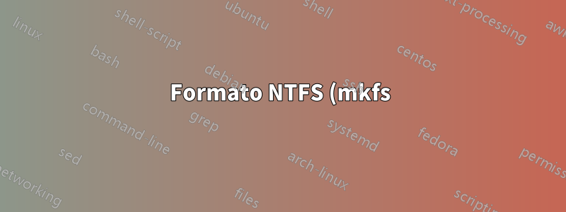 Formato NTFS (mkfs): ¿qué áreas del disco se sobrescriben?