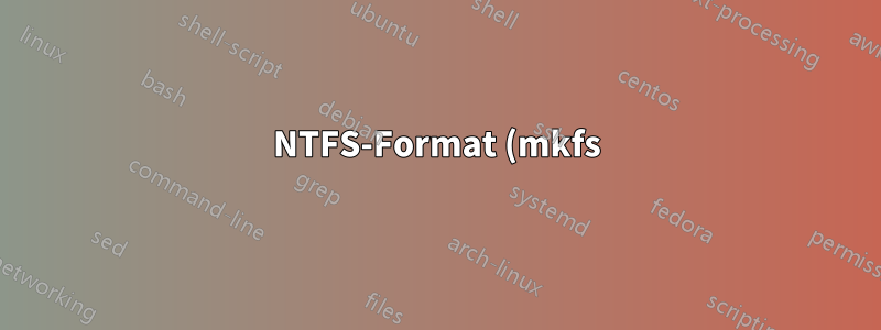 NTFS-Format (mkfs) – welche Bereiche der Festplatte werden überschrieben?