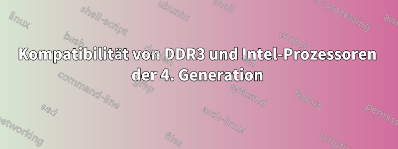 Kompatibilität von DDR3 und Intel-Prozessoren der 4. Generation