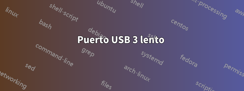 Puerto USB 3 lento