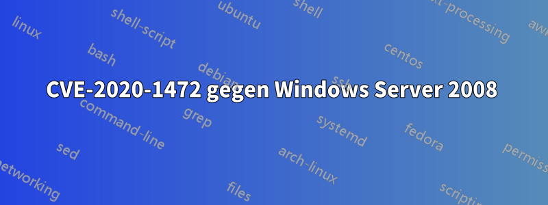 CVE-2020-1472 gegen Windows Server 2008