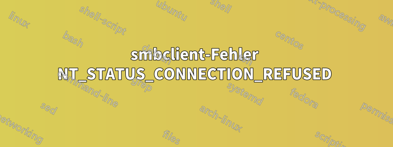 smbclient-Fehler NT_STATUS_CONNECTION_REFUSED