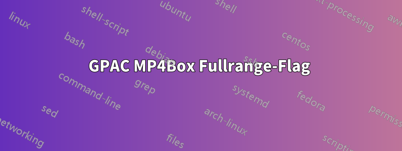 GPAC MP4Box Fullrange-Flag