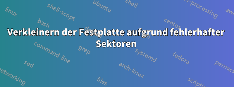 Verkleinern der Festplatte aufgrund fehlerhafter Sektoren