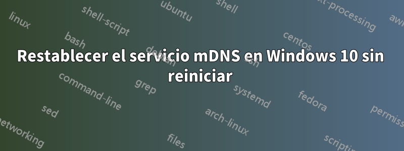 Restablecer el servicio mDNS en Windows 10 sin reiniciar