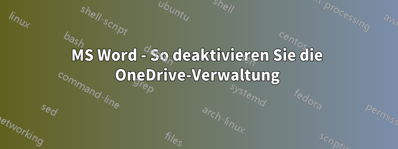 MS Word - So deaktivieren Sie die OneDrive-Verwaltung