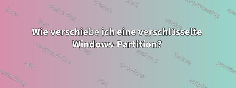 Wie verschiebe ich eine verschlüsselte Windows-Partition?