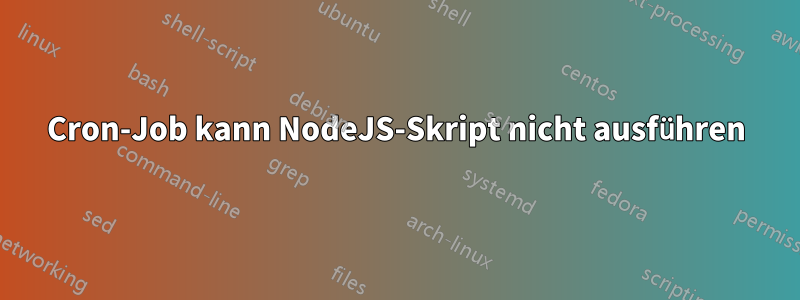 Cron-Job kann NodeJS-Skript nicht ausführen