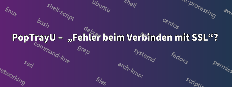 PopTrayU – „Fehler beim Verbinden mit SSL“?