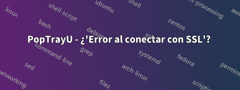 PopTrayU - ¿'Error al conectar con SSL'?