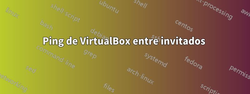 Ping de VirtualBox entre invitados