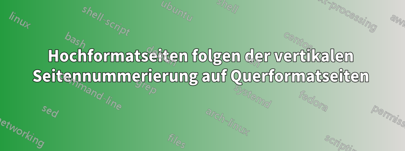 Hochformatseiten folgen der vertikalen Seitennummerierung auf Querformatseiten