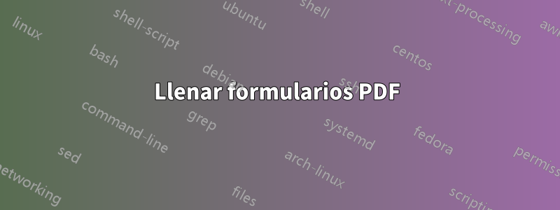 Llenar formularios PDF