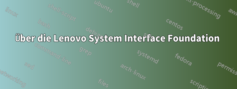 Über die Lenovo System Interface Foundation