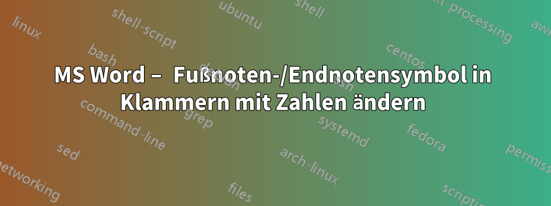 MS Word – Fußnoten-/Endnotensymbol in Klammern mit Zahlen ändern