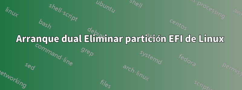 Arranque dual Eliminar partición EFI de Linux