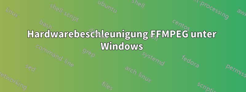 Hardwarebeschleunigung FFMPEG unter Windows