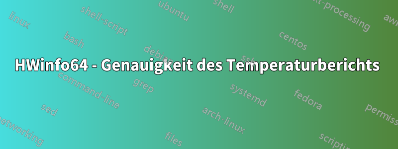 HWinfo64 - Genauigkeit des Temperaturberichts