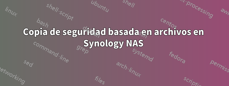 Copia de seguridad basada en archivos en Synology NAS