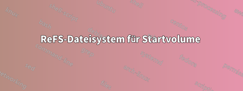 ReFS-Dateisystem für Startvolume