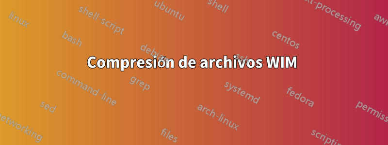 Compresión de archivos WIM