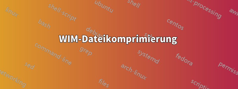 WIM-Dateikomprimierung