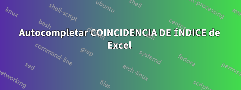 Autocompletar COINCIDENCIA DE ÍNDICE de Excel