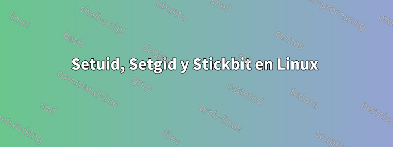 Setuid, Setgid y Stickbit en Linux