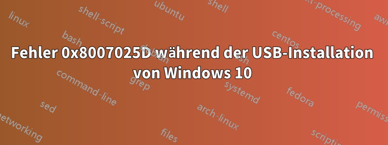 Fehler 0x8007025D während der USB-Installation von Windows 10